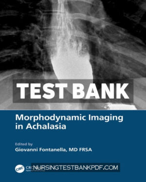 Test Bank for Morphodynamic Imaging in Achalasia 1st Edition by Fontanella