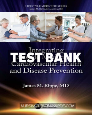 Test Bank for Integrating Lifestyle Medicine in Cardiovascular Health and Disease Prevention 1st Edition by Rippe