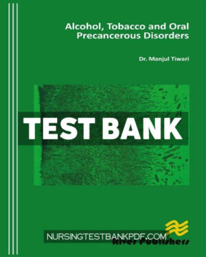 Test Bank for Alcohol Tobacco and Oral Precancerous Disorders 1st Edition by Tiwari