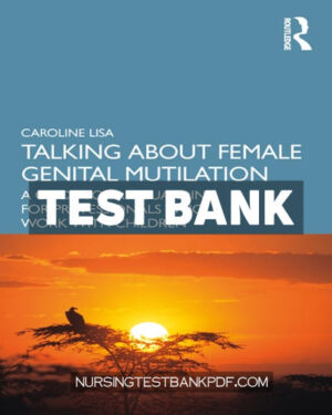 Test Bank for Talking About Female Genital Mutilation 1st Edition by Lisa