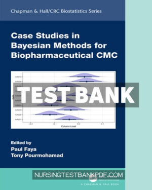 Test Bank for Case Studies in Bayesian Methods for Biopharmaceutical CMC 1st Edition by CRC Press