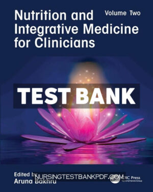Test Bank for Nutrition and Integrative Medicine for Clinicians 1st Edition by Bakhru