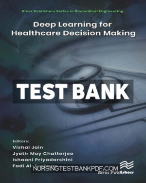 Test Bank for Deep Learning for Healthcare Decision Making 1st Edition by River Publishers