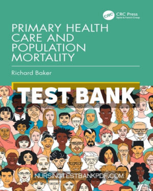 Test Bank for Primary Health Care and Population Mortality 1st Edition by Baker