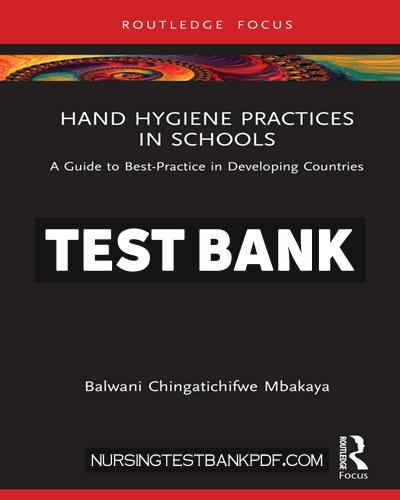 9781000849462-TEST-BANK Test Bank for Hand Hygiene Practices in Schools 1st Edition by Mbakaya