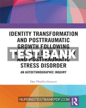Test Bank for Identity Transformation and Posttraumatic Growth Following Traumatic Brain Injury and Posttraumatic Stress Disorder 1st Edition by Genetti