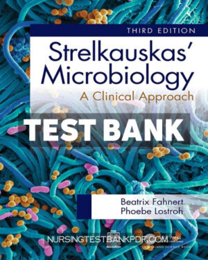 Test Bank for Strelkauskas Microbiology 3rd Edition by Fahnert