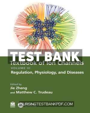Test Bank for Textbook of Ion Channels Volume III 1st Edition by Zheng