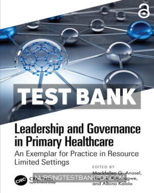 Test Bank for Leadership and Governance in Primary Healthcare 1st Edition by Kalolo