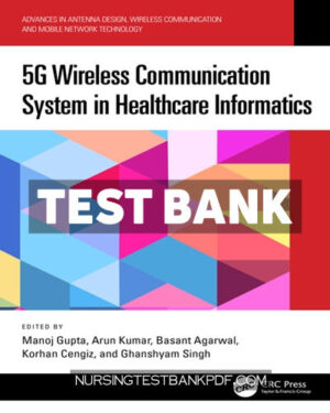 Test Bank for 5G Wireless Communication System in Healthcare Informatics 1st Edition by Gupta