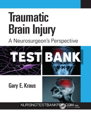 Test Bank for Traumatic Brain Injury - A Neurosurgeons Perspective 1st Edition by Kraus