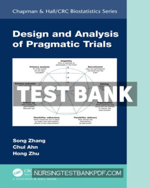 Test Bank for Design and Analysis of Pragmatic Trials 1st Edition by Zhang