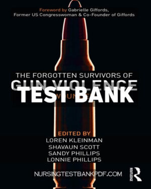 Test Bank for The Forgotten Survivors of Gun Violence 1st Edition by Kleinman