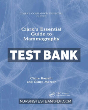 Test Bank for Clarks Essential Guide to Mammography 1st Edition by Borrelli