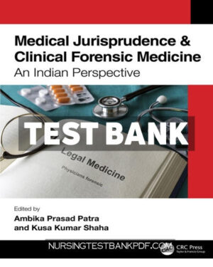 Test Bank for Medical Jurisprudence & Clinical Forensic Medicine 1st Edition by Patra