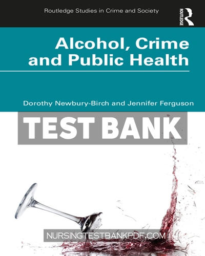 9781000889727-TEST-BANK Test Bank for Alcohol Crime and Public Health 1st Edition by Newbury-Birch