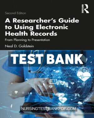 Test Bank for A Researchers Guide to Using Electronic Health Records 2nd Edition by Goldstein