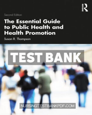 Test Bank for The Essential Guide to Public Health and Health Promotion 2nd Edition by Thompson