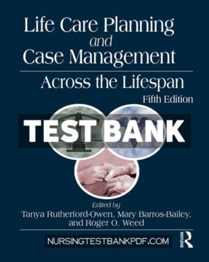 Test Bank for Life Care Planning and Case Management Across the Lifespan 5th Edition by Rutherford-Owen