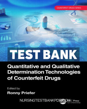 Test Bank for Quantitative and Qualitative Determination Technologies of Counterfeit Drugs 1st Edition by Priefer