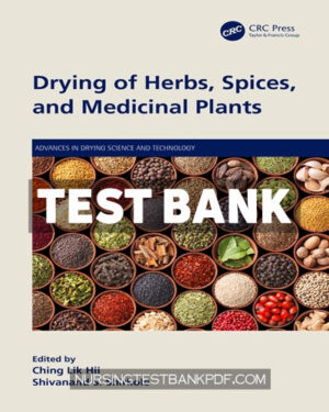 Test Bank for Drying of Herbs Spices and Medicinal Plants 1st Edition by CRC Press