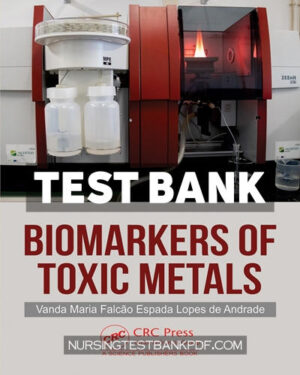 Test Bank for Biomarkers of Toxic Metals 1st Edition by de Andrade