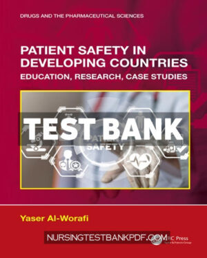 Test Bank for Patient Safety in Developing Countries 1st Edition by Al-Worafi