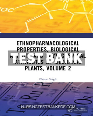 Test Bank for Ethnopharmacological Properties Biological Activity and Phytochemical Attributes of Medicinal Plants Volume 2 1st Edition by Singh