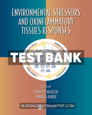 Test Bank for Environmental Stressors and OxInflammatory Tissues Responses 1st Edition by Valacchi