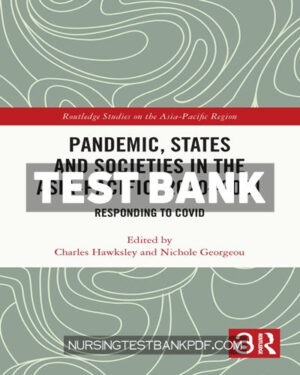 Test Bank for Pandemic States and Societies in the Asia Pacific 2020-2021 1st Edition by CRC Press