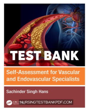 Test Bank for Self Assessment for Vascular and Endovascular Specialists 1st Edition by Hans