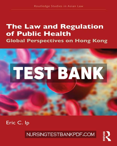 9781000995824-TEST-BANK Test Bank for The Law and Regulation of Public Health 1st Edition by Ip