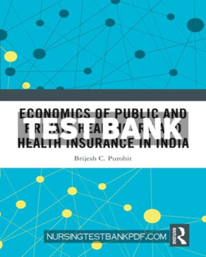 Test Bank for Economics of Public and Private Healthcare and Health Insurance in India 2nd Edition by Purohit