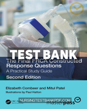 Test Bank for The Final FRCA Constructed Response Questions 2nd Edition by Combeer