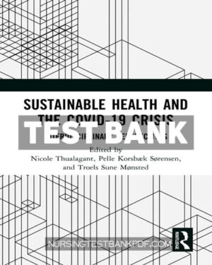 Test Bank for Sustainable Health and the Covid 19 Crisis 1st Edition by CRC Press