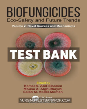 Test Bank for Biofungicides - Eco Safety and Future Trends 1st Edition by CRC Press