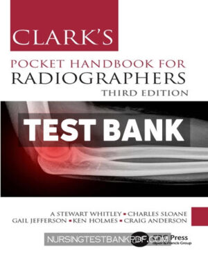 Test Bank for Clarks Pocket Handbook for Radiographers 3rd Edition by Whitley
