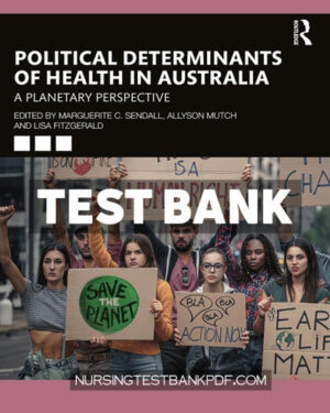 Test Bank for Political Determinants of Health in Australia 1st Edition by Sendall