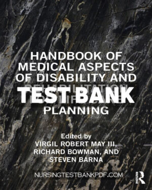 Test Bank for Handbook of Medical Aspects of Disability and Rehabilitation for Life Care Planning 1st Edition by May