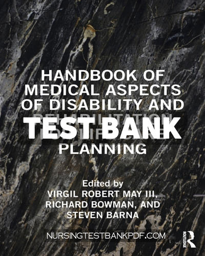 9781003849469-TEST-BANK Test Bank for Handbook of Medical Aspects of Disability and Rehabilitation for Life Care Planning 1st Edition by May