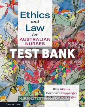 Test Bank for Ethics and Law for Australian Nurses 5th Edition by Atkins