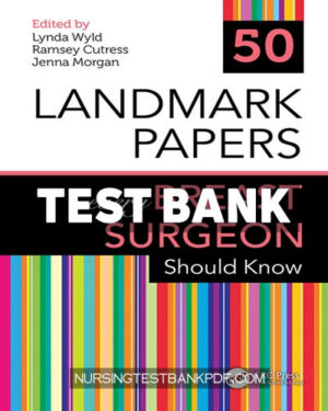Test Bank for 50 Landmark Papers every Breast Surgeon Should Know 1st Edition by Wyld