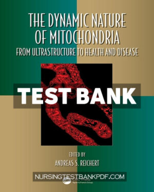 Test Bank for The Dynamic Nature of Mitochondria 1st Edition by CRC Press