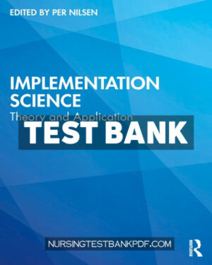 Test Bank for Implementation Science 1st Edition by Nilsen