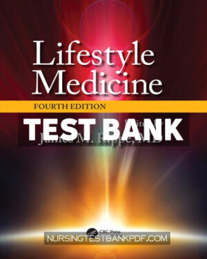 Test Bank for Lifestyle Medicine 4th Edition by Rippe