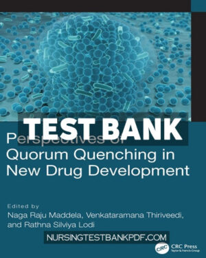 Test Bank for Perspectives of Quorum Quenching in New Drug Development 1st Edition by Maddela
