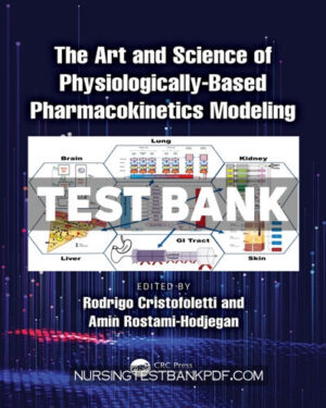 Test Bank for The Art and Science of Physiologically Based Pharmacokinetics Modeling 1st Edition by Cristofoletti