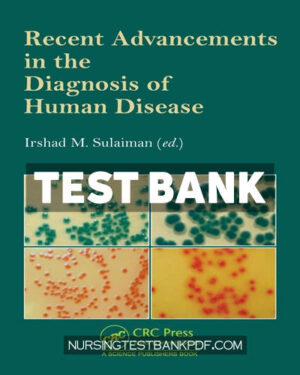 Test Bank for Recent Advancements in the Diagnosis of Human Disease 1st Edition by CRC Press