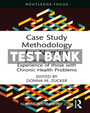 Test Bank for Case Study Methodology for Nursing 1st Edition by Zucker