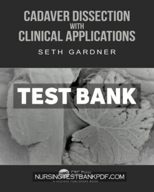 Test Bank for Cadaver Dissection with Clinical Applications 1st Edition by Gardner